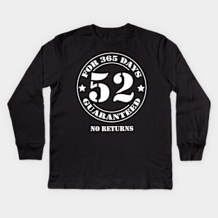 Birthday 52nd for 365 Days Guaranteed Kids Long Sleeve T-Shirt